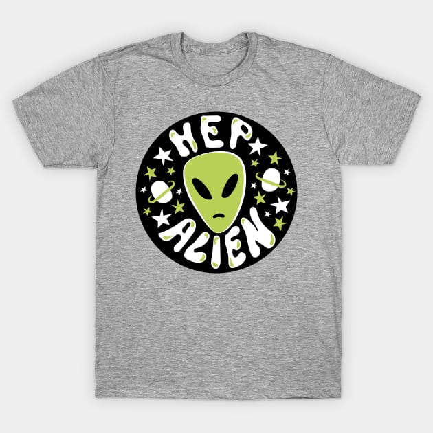 Hep Alien Hep Alien T Shirt TeePublic
